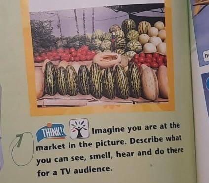 Imagine you are at the market in the picture. Describe what you can see, smell, hear and do there fo