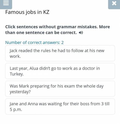 Famous jobs in KZ Click sentences without grammar mistakes. More than one sentence can be correct. N