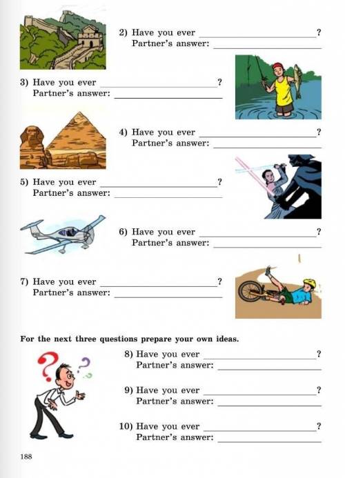 Ex: 9. Have you everUse the pictures to complete the questions with the Present Perfect Tense. Then 