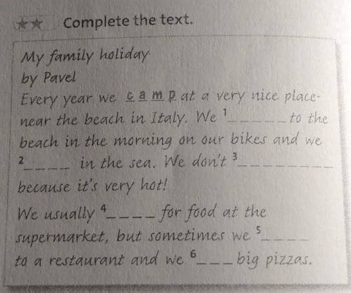 Complete the text. My family holidayby PavelEvery year we camp at a very nice placenear the beach in