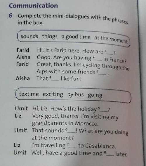 Communication 6 Complete the mini-dialogues with the phrasesin the box.sounds things a good time at 