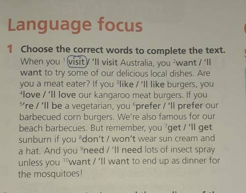 1 Choose the correct words to complete the text. When you '(visit) 'II visit Australia, you 'want /'