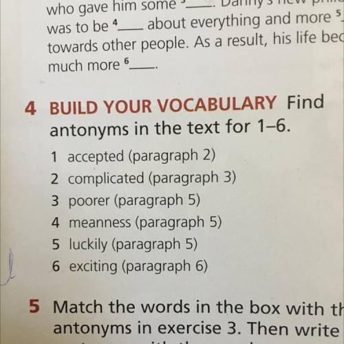 4 BUILD YOUR VOCABULARY Find antonyms in the text for 1-6. 1 accepted (paragraph 2) 2 complicated (p