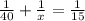 \frac{1}{40} + \frac{1}{ x } = \frac{1}{15}