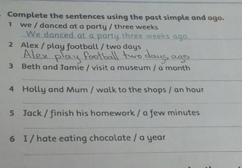 Review 5 1 Complete the sentences using the past simple and ago.1 we/ danced at a party / three week