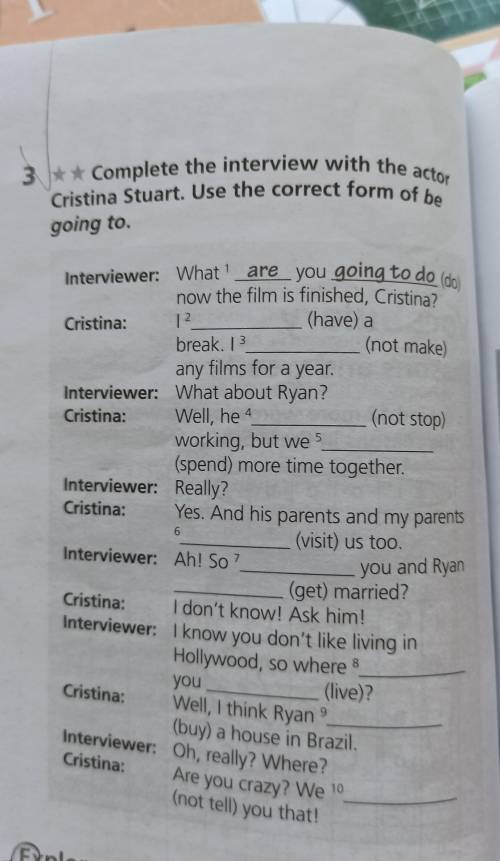 3 Complete the interview with the actorCristina Stuart. Use the correct form of begoing to(have) a(n