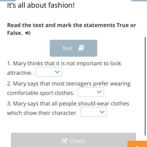 Fashion! Read the text and mark the statements True or False.  Text 1. Mary thinks that it is not im