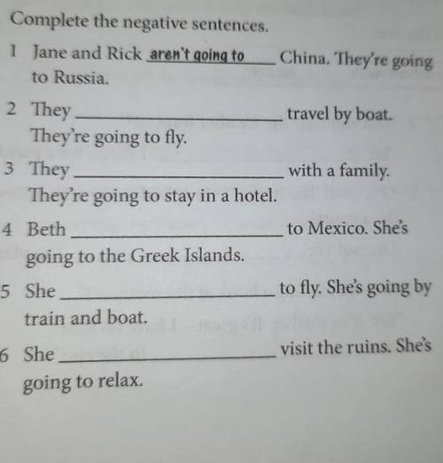 3 Complete the negative sentences. 1 Jane and Rick aren't going toto RussiaChina. They're goingtrave
