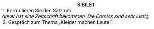 3-BILET 1. Formulieren Sie den Satz um.Anvar hat eine Zeitschrift bekommen. Die Comics sind sehr lus