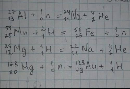 ПЛАЧУ допишите уровнения ядерных реакций: 27 13 Al+ 4 2 He -> 1 1 H + ? 55 25 Mn + ? -> 55 26