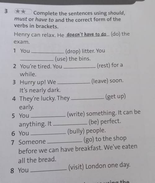 1 You 3.Complete the sentences using should,must or have to and the correct form of theverbs in brac