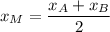 x_M=\dfrac{x_A+x_B}{2}