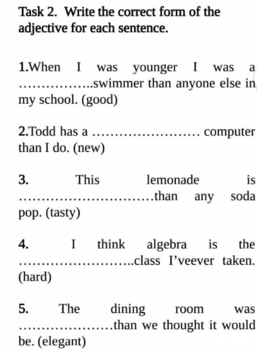 Task 2. Write the correct form of the adjective for each sentence.1.When I wasyoungerwasa.Swimmer th