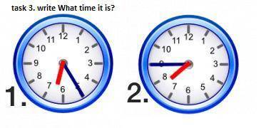 Task3.Write what time it is?