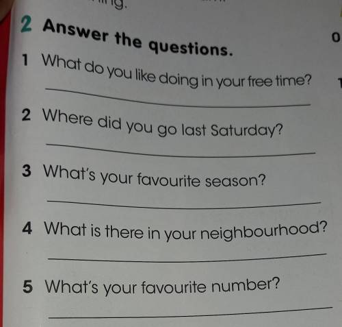 2 Answer the questions. 1 What do you like doing in your free time?2 Where did you go last Saturday?