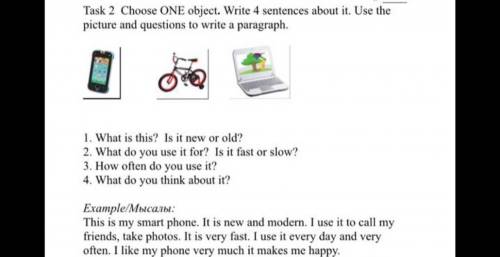 Task 2. Choose ONE object. Write 4 sentences about it. Use the picture and questions to write a para