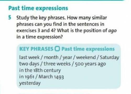 Past time expressions 5 Study the key phrases. How many similarphrases can you find in the sentences