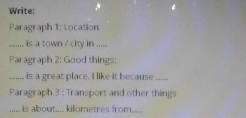 Write: Paragraph 1: Locationis a town / city in Paragraph 2: Good things:is a great place. I like it