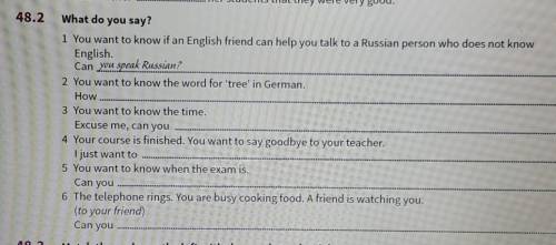 , 48.2What do you say?1 You want to know if an English friend can help you talk to a Russian person 