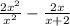 \frac{2x {}^{2} }{x {}^{2} } - \frac{2x}{x + 2}