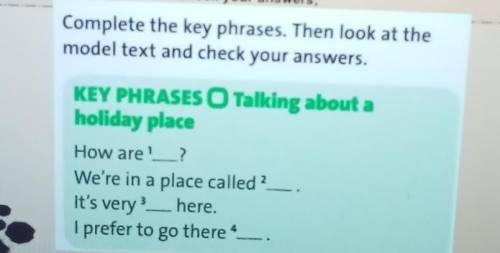 Complete the key phrases. Then look at the model text and check your answers.KEY PHRASES O Talking a
