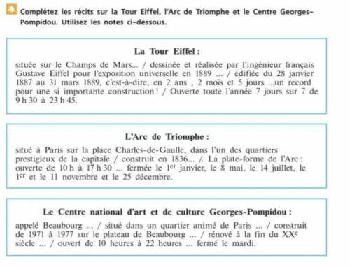 Complétez les récits sur la Tour Eiffel, l'Arc de Triomphe et le Centre Georges- Pompidou. Utilisez