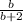 \frac{b}{b+2}