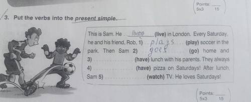 3. Put the verbs into the present simple. This is Sam. Helives(live) in London. Every Saturday,he an