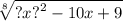 \sqrt[8]{?x {?}^{2} - 10x + 9 }