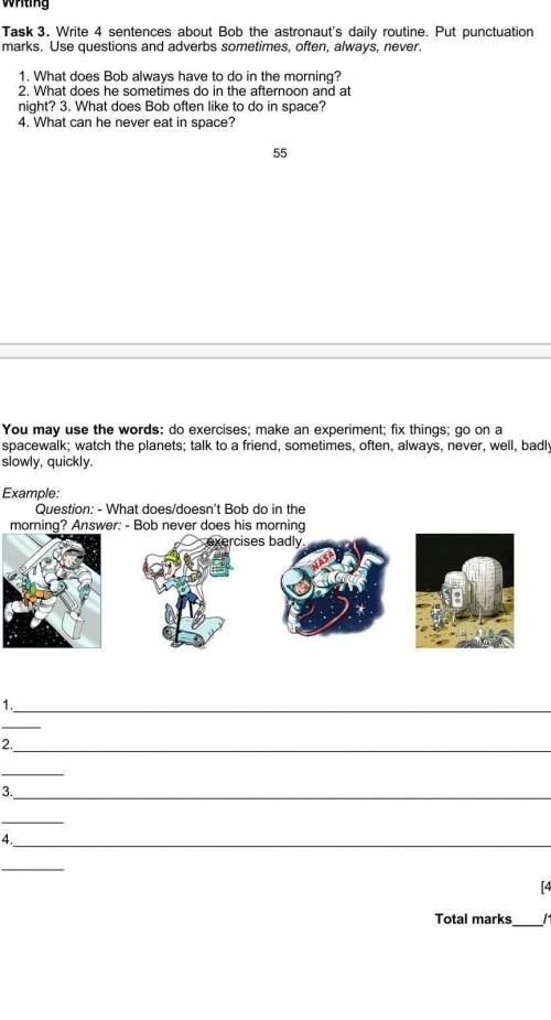 Task 3. Write 4 sentences about Bob the astronaut's dally routine. Put punctuation marks. Use questi
