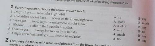 B any A noA manyB much1 For each question, choose the correct answer, A or B.1 Do you have ___ ticke