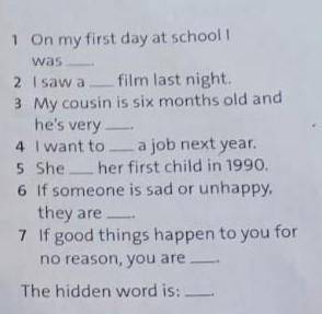 Complete the puzzle with adjectives.What is the hidden word? 1 On my first day at school I was .2 I