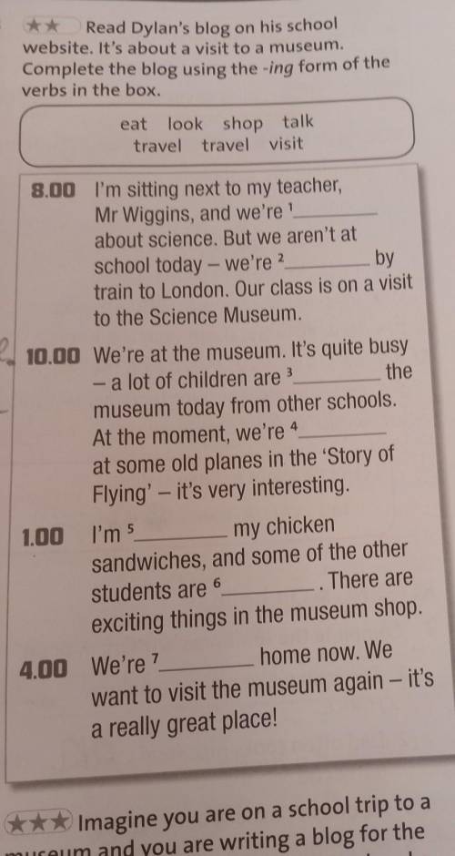 ** Read Dylan's blog on his school website. It's about a visit to a museum,Complete the blog using t
