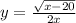 y = \frac{ \sqrt{x - 20} }{2x}