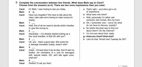 9 Complete the conversation between two friends. What does Mark say to Carol? Choose from the answer