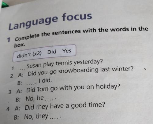 Language focus 51 Complete the sentences with the words in thebox.nydidn't (x2) Did Yes1B:Susan play