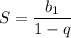 \displaystyle S = \frac{b_1}{1-q}