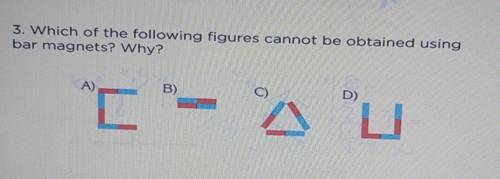 Which of the following figures cannot be obtained using bar magnets?WHY??​