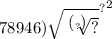78946) { { \sqrt{ \sqrt[ \binom{ \\ }{?} ]{?} } }^{?} }^{2}