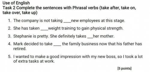 Complete the sentences with Phrasal verbs (take after, take on, take over, take up) The company is n