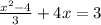 \frac{x {}^ {2} - 4 }{3} + 4x = 3