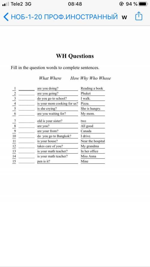 WH Questions Fill in the question words to complete sentences. What Where​How Why Who Whose