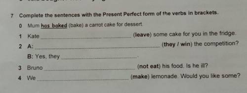7 Complete the sentences with the Present Perfect form of the verbs in brackets 0 Mum has baked (bak