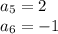 a_5 = 2\\a_6=-1