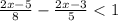 \frac{2x - 5}{8} - \frac{2x - 3}{5} < 1