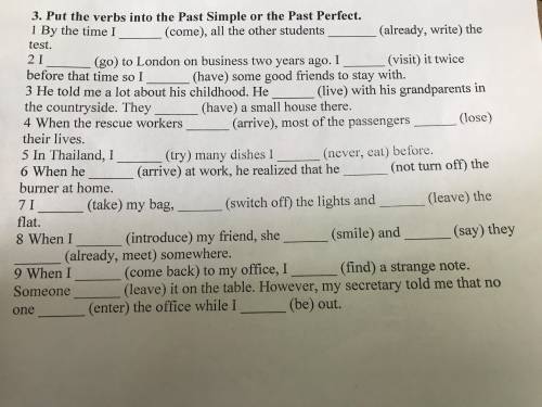 3. Put the verbs into the Past Simple or the Past Perfect. 1 By the time I (come), all the other stu