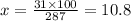 x = \frac{31 \times 100}{287} = 10.8