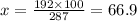 x = \frac{192 \times 100}{287 } = 66.9