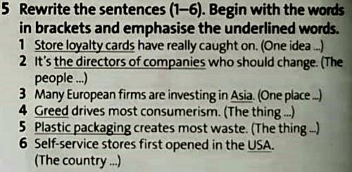 Rewrite the sentences (1-7) to make a contrast. begin with it and emphasise the underlined words. Re