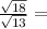 \frac{ \sqrt{18} }{ \sqrt{13} } =
